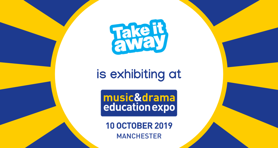 A poster promoting "Take It Away" exhibiting at "Music and Drama Education Expo"