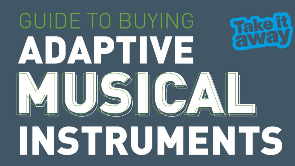 Guide to Buying Adaptive Musical Instruments Take it away