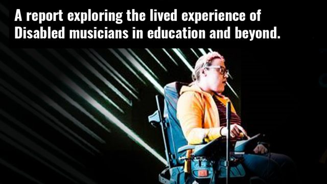 A report exploring the lived experience of disabled musicians in education and beyond